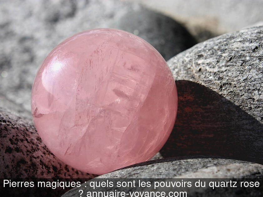 Pierres magiques : quels sont les pouvoirs du quartz rose ?